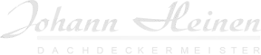 Schriftzug „Johann Heinen Dachdeckermeister“ in heller Schreibschrift.